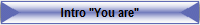 Intro "You are"