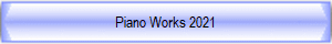 Piano Works 2021